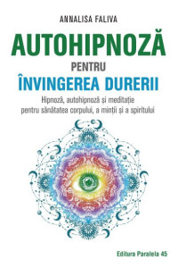Autohipnoza pentru invingerea durerii Autohipnoza pentru invingerea durerii