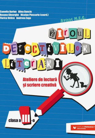 Biroul detectivilor literari - Clasa a 3-a (Ateliere de lectură și scriere creativă) Biroul detectivilor literari - Clasa a 3-a (Ateliere de lectură și scriere creativă)