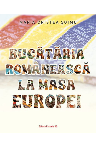Bucătăria românească la masa Europei Bucătăria românească la masa Europei