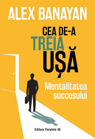 Cea de-a treia ușă. Mentalitatea succesului Cea de-a treia ușă. Mentalitatea succesului