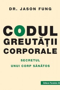 Codul greutatii corporale: Secretul unui corp sanatos Codul greutatii corporale: Secretul unui corp sanatos