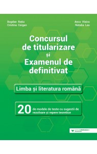 Concursul de titularizare si examenul de definitivat. Limba si literatura romana Concursul de titularizare si examenul de definitivat. Limba si literatura romana