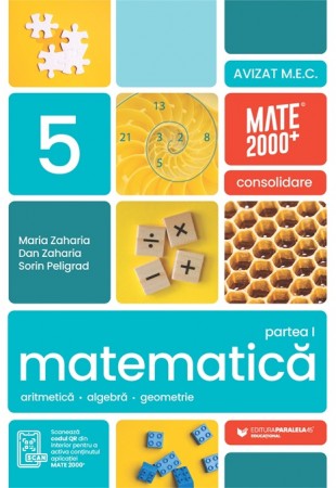 Consolidare - Matematică. Aritmetică, algebră, geometrie. Clasa a 5-a, partea 1. Mate 2000 Consolidare - Matematică. Aritmetică, algebră, geometrie. Clasa a 5-a, partea 1. Mate 2000