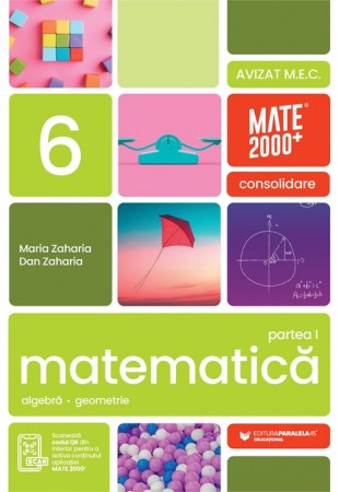 Consolidare - Matematică. Aritmetică, algebră, geometrie. Clasa a 6-a, partea 1. Mate 2000 Consolidare - Matematică. Aritmetică, algebră, geometrie. Clasa a 6-a, partea 1. Mate 2000