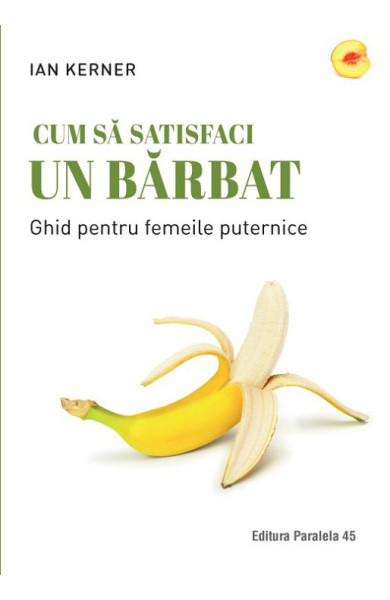 Cum să satisfaci un bărbat Cum să satisfaci un bărbat