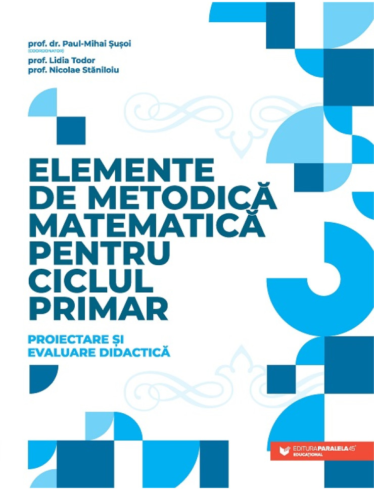 Elemente de metodică matematică pentru ciclul primar. Proiectare și evaluare didactică