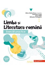 Exerciţii practice de limba şi literatura română. Caiet de lucru. Clasa a VI-a Exerciţii practice de limba şi literatura română. Caiet de lucru. Clasa a VI-a