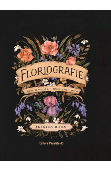 Floriografie. Limbajul secret al florilor. Ghid ilustrat (ediție cartonată)