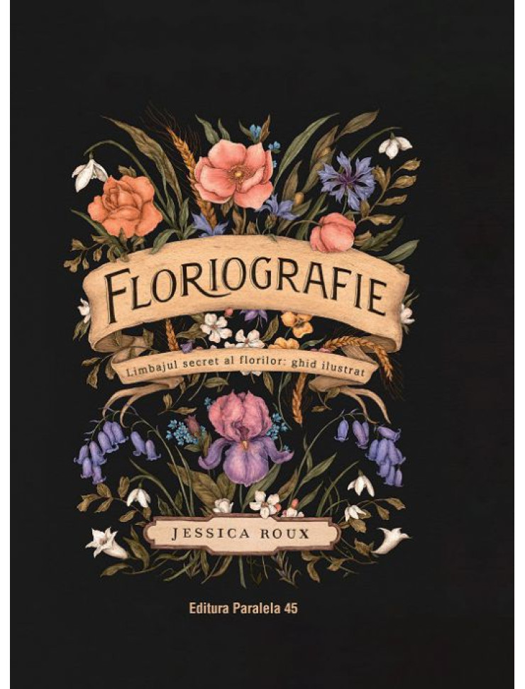 Floriografie. Limbajul secret al florilor. Ghid ilustrat (ediție cartonată)