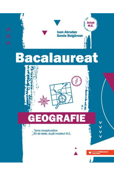 Geografie. Bacalaureat. Teme recapitulative. 30 de teste după modelul M.E. Geografie. Bacalaureat. Teme recapitulative. 30 de teste după modelul M.E.