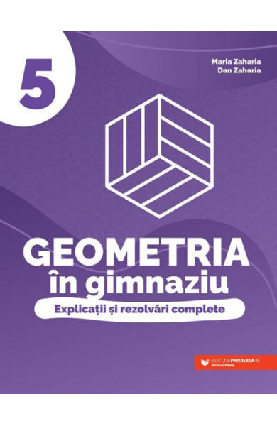 Geometria în gimnaziu. Explicații și rezolvări complete. Clasa a V-a