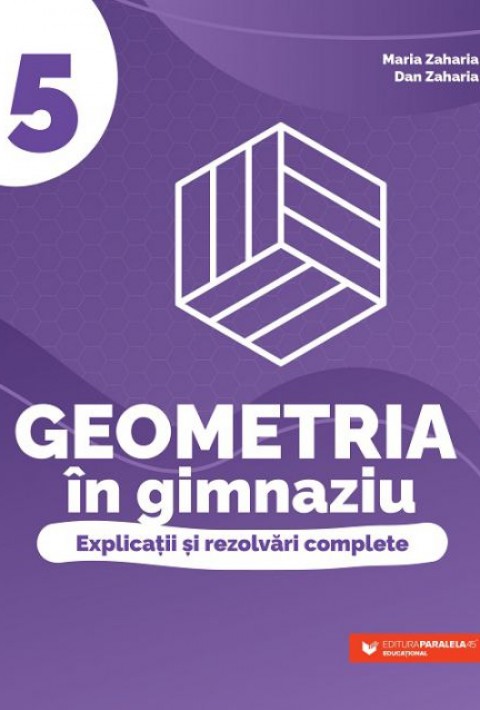Geometria în gimnaziu. Explicații și rezolvări complete. Clasa a V-a