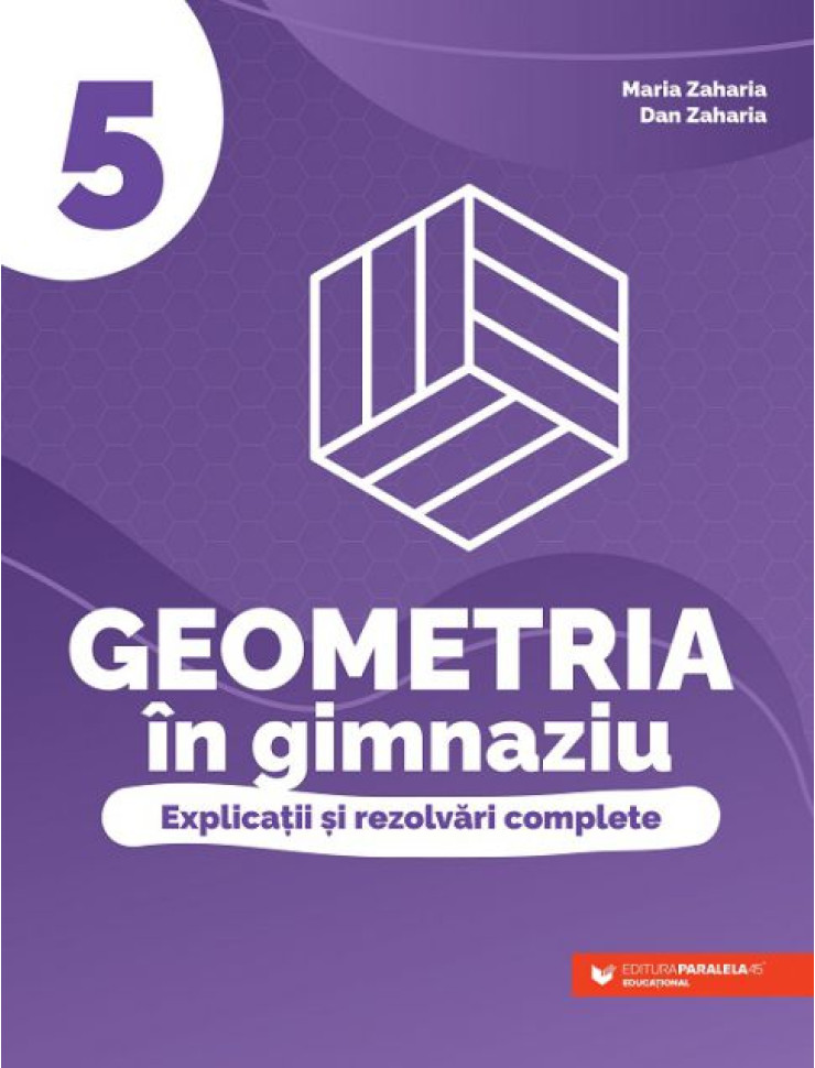 Geometria în gimnaziu. Explicații și rezolvări complete. Clasa a V-a