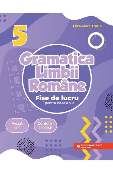 Gramatica limbii române. Fișe de lucru. Clasa a 5-a Gramatica limbii române. Fișe de lucru. Clasa a 5-a