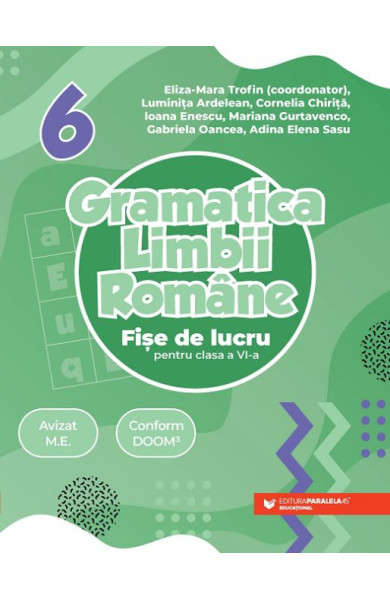 Gramatica limbii române. Fișe de lucru. Clasa a 6-a Gramatica limbii române. Fișe de lucru. Clasa a 6-a