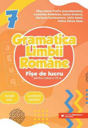 Gramatica limbii române. Fișe de lucru. Clasa a 7-a Gramatica limbii române. Fișe de lucru. Clasa a 7-a