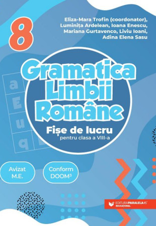 Gramatica limbii române. Fișe de lucru. Clasa a 8-a Gramatica limbii române. Fișe de lucru. Clasa a 8-a