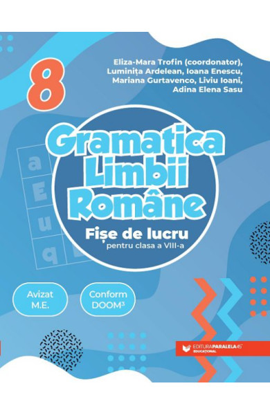 Gramatica limbii române. Fișe de lucru. Clasa a 8-a Gramatica limbii române. Fișe de lucru. Clasa a 8-a