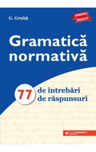 Gramatica normativa. 77 de intrebari. 77 de raspunsuri