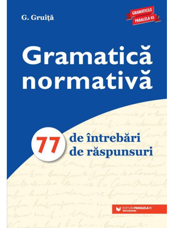 Gramatica normativa. 77 de intrebari. 77 de raspunsuri