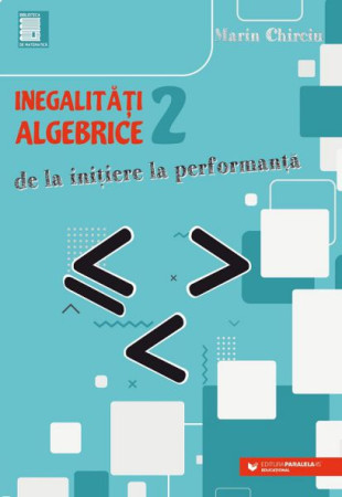 Inegalitati ALGEBRICE (2). De la initiere la performanta Inegalitati ALGEBRICE (2). De la initiere la performanta