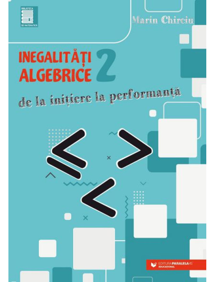 Inegalitati ALGEBRICE (2). De la initiere la performanta