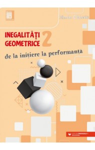 Inegalitati GEOMETRICE (2). De la initiere la performanta Inegalitati GEOMETRICE (2). De la initiere la performanta