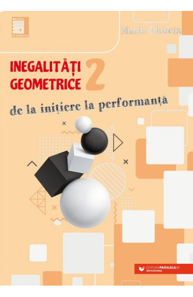 Inegalitati GEOMETRICE (2). De la initiere la performanta Inegalitati GEOMETRICE (2). De la initiere la performanta