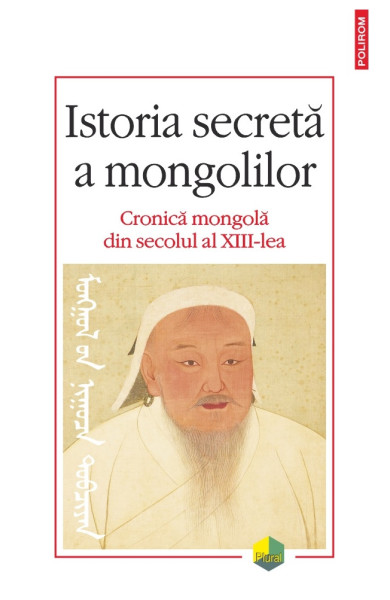 Istoria secretă a mongolilor. Cronică mongolă din secolul al XIII-lea Istoria secretă a mongolilor. Cronică mongolă din secolul al XIII-lea