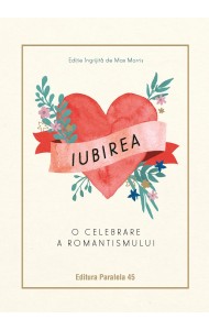 Iubirea. O celebrare a romantismului Iubirea. O celebrare a romantismului