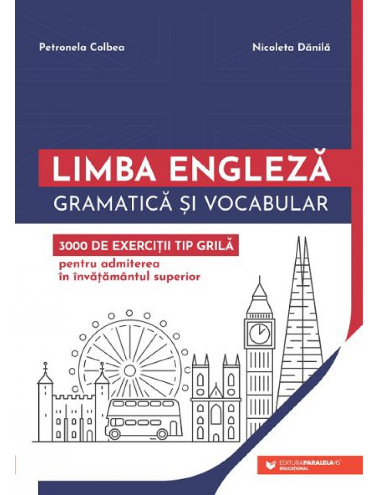 Limba Engleza: 3000 de Exercitii GRILA - Admitere Invatamant Superior (Gramatica si vocabular)