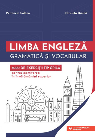 Limba engleză. Gramatică și vocabular (3000 de exerciții tip grilă - admiterea în învățământul superior)