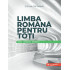 Limba română pentru toți: elevi, studenți, profesori
