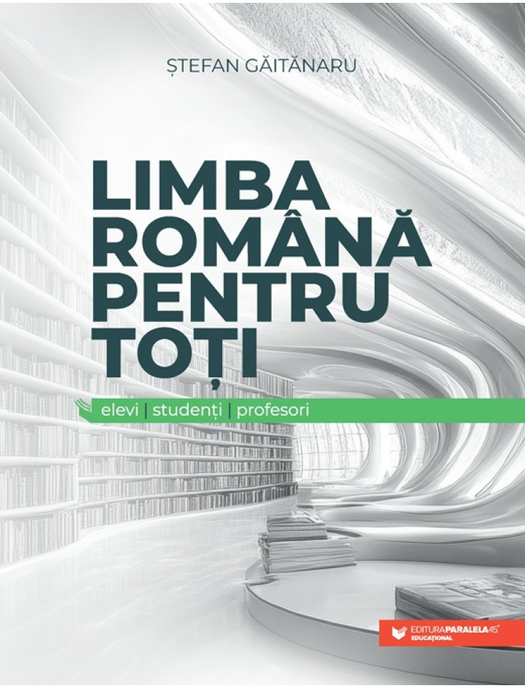 Limba română pentru toți: elevi, studenți, profesori