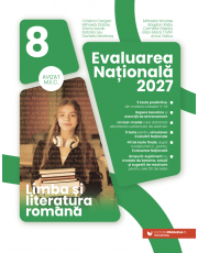 Limba și literatura română. Evaluarea Națională 2027. Clasa a VIII-a