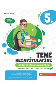 Limba și literatura română - Teme recapitulative pentru Clasa a 5-a