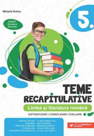 Limba și literatura română - Teme recapitulative pentru Clasa a 5-a Limba și literatura română - Teme recapitulative pentru Clasa a 5-a