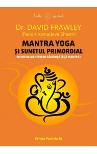 Mantra yoga și sunetul primordial. Secretele mantrelor-sămânță (bījā mantra)