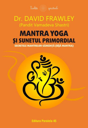 Mantra yoga și sunetul primordial. Secretele mantrelor-sămânță (bījā mantra)