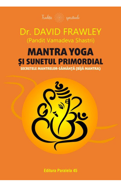 Mantra yoga și sunetul primordial. Secretele mantrelor-sămânță (bījā mantra)