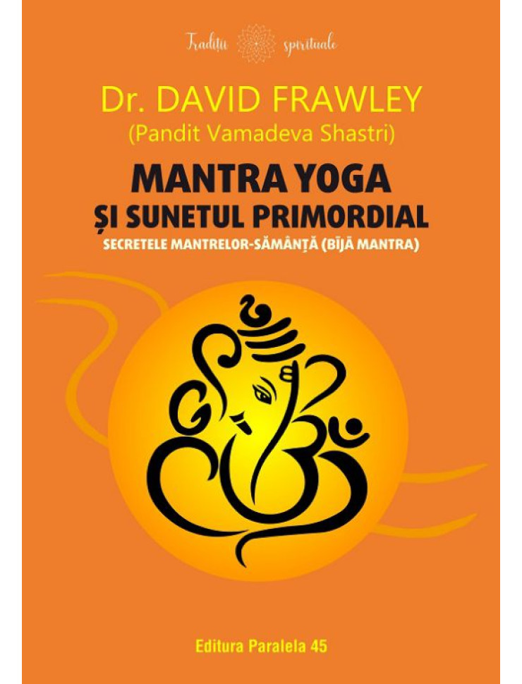 Mantra yoga și sunetul primordial. Secretele mantrelor-sămânță (bījā mantra)