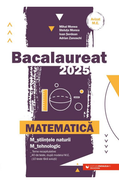 Matematică. Bacalaureat 2025. M_științele-naturii, M_tehnologic. Teme recapitulative