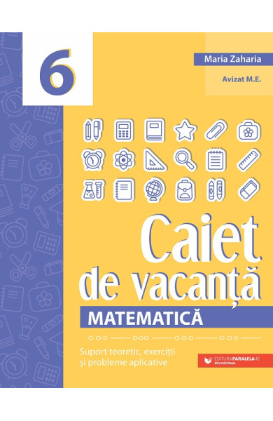 Matematică. Caiet de vacanță - Clasa a 6-a Matematică. Caiet de vacanță - Clasa a 6-a