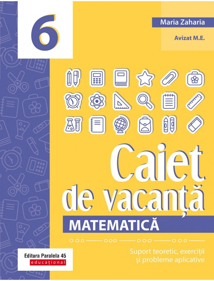 Matematica. Caiet de vacanta - Clasa a VI-a (Suport teoretic, exercitii si probleme aplicative)