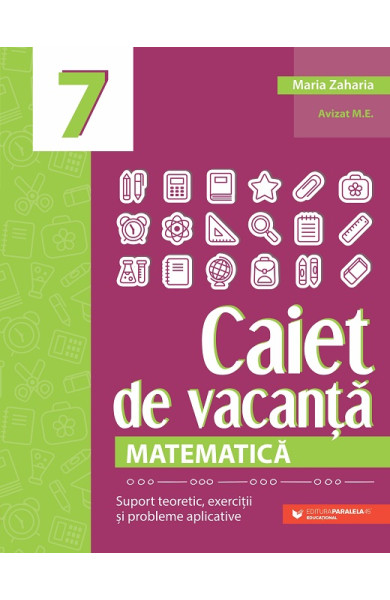 Matematică. Caiet de vacanță - Clasa a 7-a Matematică. Caiet de vacanță - Clasa a 7-a