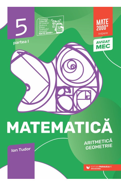 Matematică - Iniţiere - Aritmetică, geometrie. Clasa a 5-a. Partea 1 (Mate 2000) Matematică - Iniţiere - Aritmetică, geometrie. Clasa a 5-a. Partea 1 (Mate 2000)