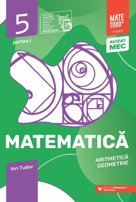Matematică - Iniţiere - Aritmetică, geometrie. Clasa a 5-a. Partea 1 (Mate 2000)