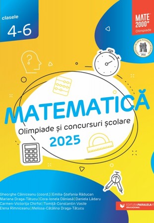 Matematică. Olimpiade şi concursuri şcolare 2025. Clasele 4-6