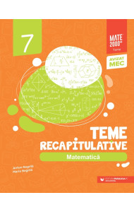 Matematică. Teme recapitulative. Clasa a VII-a Matematică. Teme recapitulative. Clasa a VII-a