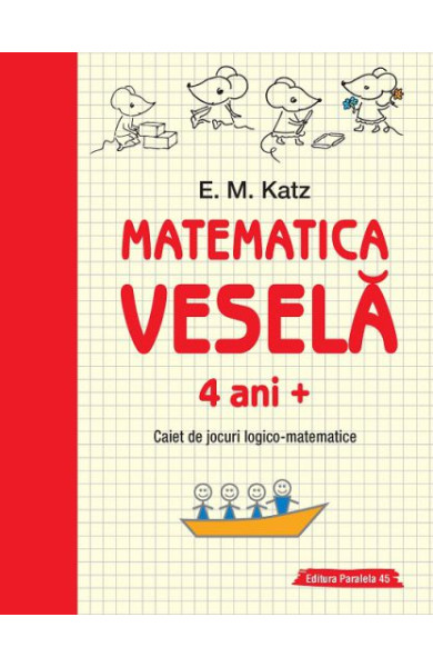 Matematica Vesela: Caiet de jocuri LOGICO-MATEMATICE (4+ ani) Matematica Vesela: Caiet de jocuri LOGICO-MATEMATICE (4+ ani)
